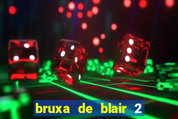 bruxa de blair 2 filme completo dublado